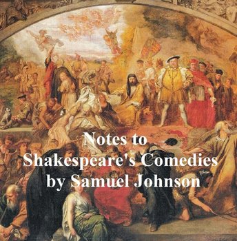 Notes to Shakespeare's Comedies - Samuel Johnson