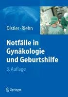 Notfälle in Gynäkologie und Geburtshilfe - Distler Wolfgang, Riehn Axel