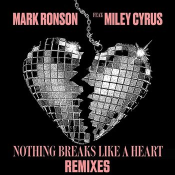Nothing Breaks Like A Heart - Mark Ronson feat. Miley Cyrus
