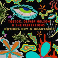 Nothing But A Heartache Tobtok, The Flirtations, Oliver Nelson