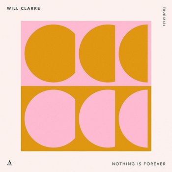 Nothing Is Forever - Will Clarke