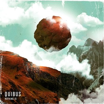 Nothing Is - Quibus