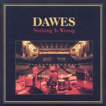 Nothing Is Wrong - Dawes