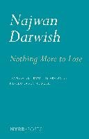 Nothing More to Lose - Darwish Najwan