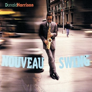 Nouveau Swing - Donald Harrison