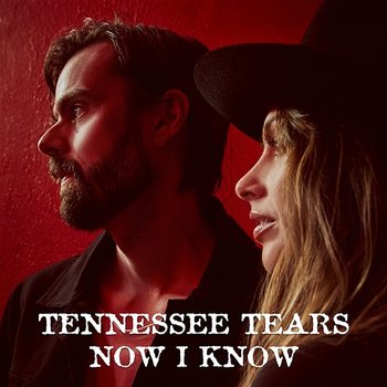 Now I Know - Tennessee Tears