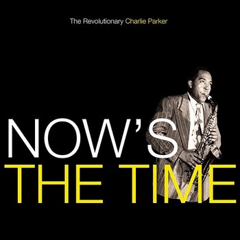 Now's The Time - Charlie Parker