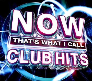 Now That's What I Call Club Hits - Newman John, Goulding Ellie, Martin John, Rascal Dizzee, Clarkson Kelly, Minaj Nicki, Brown Chris, Ora Rita