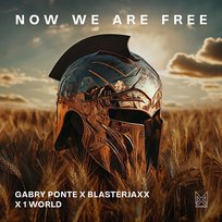 Now We Are Free Gabry Ponte X Blasterjaxx X 1 World