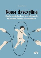 Nowa dyscyplina. Ciepłe, spokojne i pewne wychowanie od małego dziecka do nastolatka - ebook mobi Payne Kim John