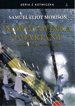 Nowa Gwinea i Mariany marzec 1944 - sierpień 1944 - Morison Samuel Eliot