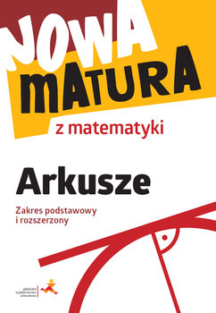 Nowa matura z matematyki. Arkusze maturalne zakres podstawowy i rozszerzony - Popiołek Alina, Radziewicz Jerzy, Wojaczek Adam