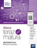 NOWA Teraz matura 2024/2025. Matematyka. Zbiór zadań maturalnych. Poziom podstawowy - Opracowanie zbiorowe