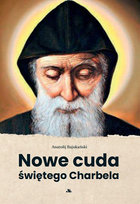 Nowe cuda świętego Charbela Bajukański Anatolij