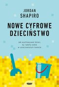 Nowe cyfrowe dzieciństwo. Jak wychowywać dzieci, by radziły sobie w usieciowionym świecie - ebook epub - Shapiro Jordan