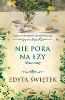 Nowe czasy. Nie pora na łzy Świętek Edyta