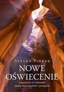 Nowe Oświecenie. Argumenty za rozumem, nauką, humanizmem i postępem  - Pinker Steven