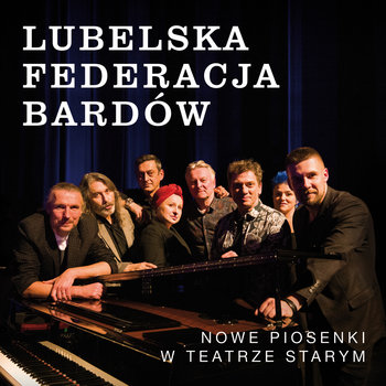 Nowe piosenki w Teatrze Starym - Lubelska Federacja Bardów