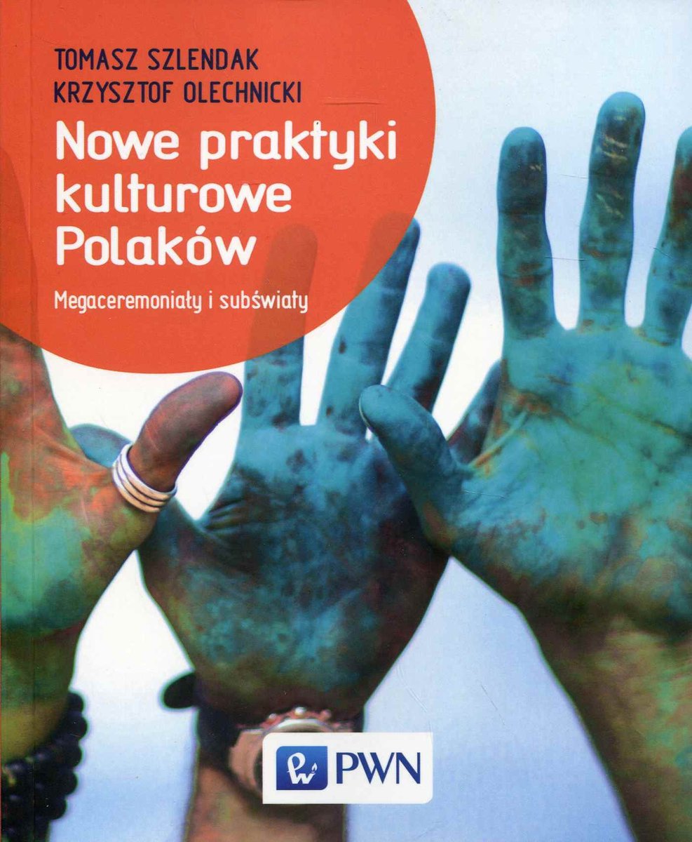 Nowe praktyki kulturowe Polaków. Megaceremoniały i subświaty - ebook mobi