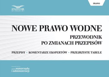 Nowe Prawo wodne. Przewodnik po zmianach przepisów - Opracowanie zbiorowe