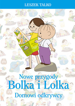 Nowe przygody Bolka i Lolka. Domowi odkrywcy - Talko Leszek