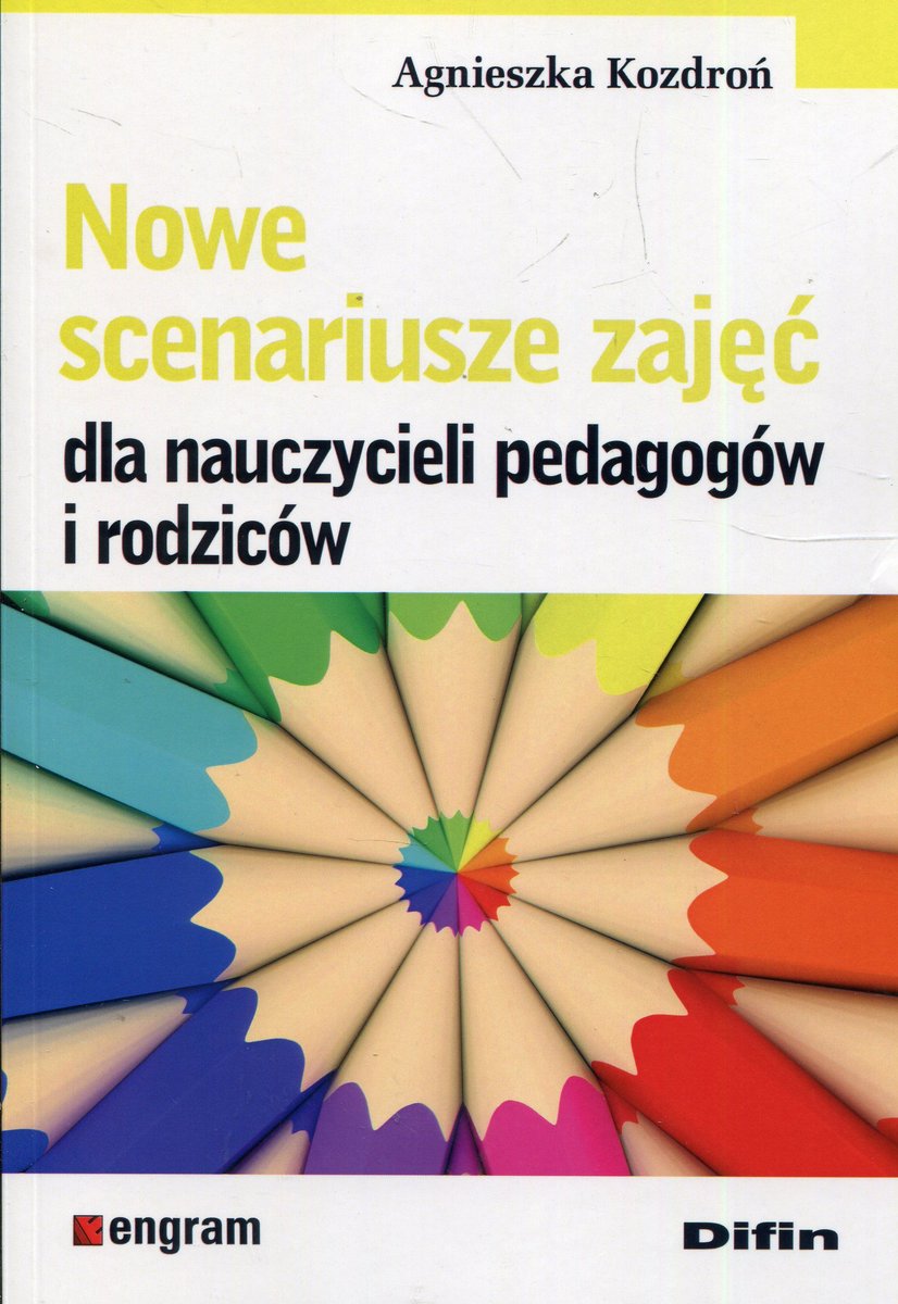 Nowe Scenariusze Zajęć Dla Nauczycieli Pedagogów I Rodziców Kozdroń Agnieszka Książka W Empik 8217