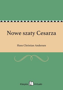 Nowe szaty Cesarza - Andersen Hans Christian