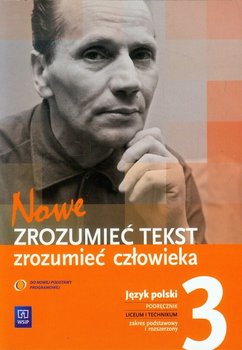 Nowe. Zrozumieć tekst, zrozumieć człowieka 3. Język polski. Podręcznik. Zakres podsatwowy i rozszerzony. Szkoła ponadgimnazjalna - Chemperek Dariusz, Kalbarczyk Adam