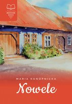 Nowele. Klasyka literatury Konopnicka Maria