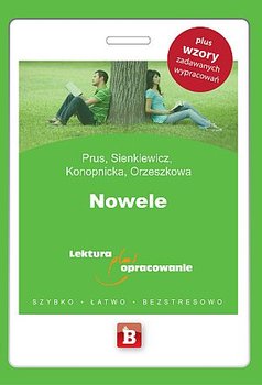 Nowele. Lektura plus opracowanie - Prus Bolesław, Sienkiewicz Henryk, Konopnicka Maria, Orzeszkowa Eliza