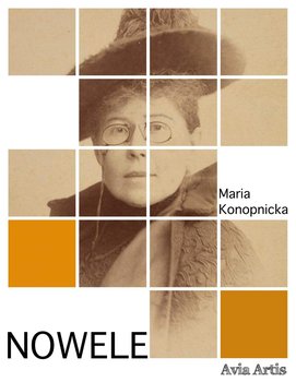 Nowele - Konopnicka Maria