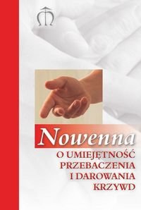 Nowenna o umiejętność przebaczenia i darowania krzywd - Pindur Gabriela