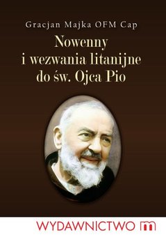 Nowenny i wezwania litanijne do św. Ojca Pio - Majka Gracjan