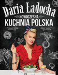 Nowoczesna kuchnia polska - Ładocha Daria