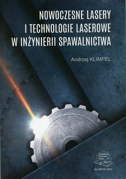 Nowoczesne lasery i technologie laserowe w inżynierii spawalnictwa - Andrzej Kimpel