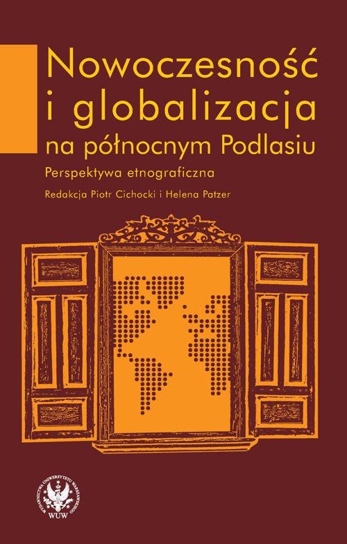 Nowoczesność i globalizacja na północnym Podlasiu. Perspektywa etnograficzna - ebook PDF