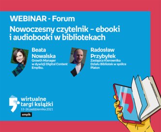 „Nowoczesny czytelnik - ebooki i audiobooki w bibliotekach” – WEBINAR – Forum | Wirtualne Targi Książki