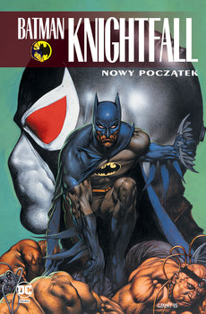 Nowy początek. Batman Knightfall. Tom 5 - Dixon Chuck, Grant Alan, Graham Nolan