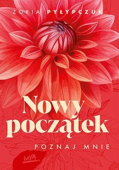 Nowy początek. Poznaj mnie - Zofia Pyłypczuk