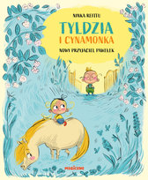 Nowy przyjaciel Pawełek. Tyldzia i Cynamonka Ninka Reittu