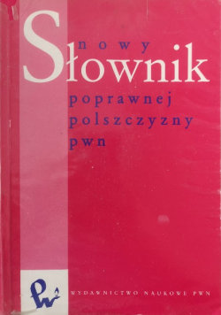 Nowy słownik poprawnej polszczyzny - Wydawnictwo Naukowe PWN | Książka ...