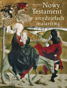 Nowy Testament w arcydziełach malarstwa - Debray Regis