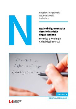 Nozioni di grammatica descrittiva della lingua Italiana. Fonetica e fonologia. Chiavi degli esercizi - Magajewska Mirosława, Gałkowski Artur, Cola Ilario