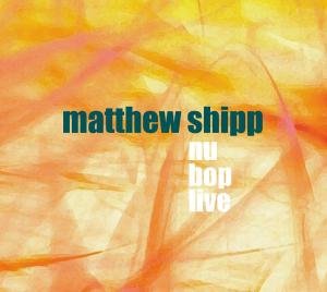 Nu Bop Live - Shipp Matthew