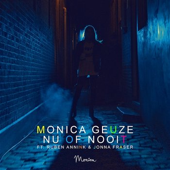 Nu Of Nooit - Monica Geuze feat. Jonna Fraser, Ruben Annink
