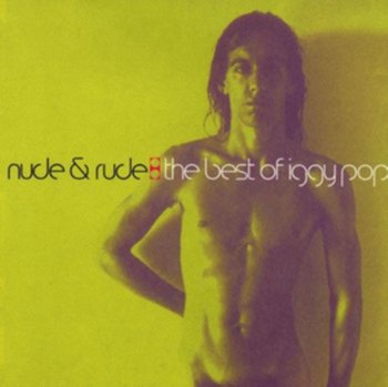 Nude & Rude: The Best Of Iggy Pop - Iggy Pop