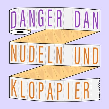 Nudeln und Klopapier - Danger Dan
