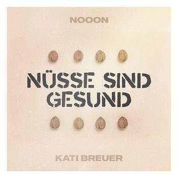 Nüsse Sind Gesund - NoooN, Kati Breuer