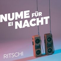 Nume für ei Nacht Ritschi