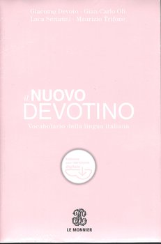 Nuovo Devotino. Vocabolario della lingua italiana - Devoto Giacomo, Oli Gian Carlo, Serianni Luca, Tifone Maurizio